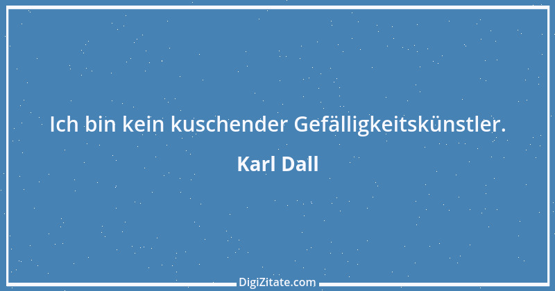 Zitat von Karl Dall 2