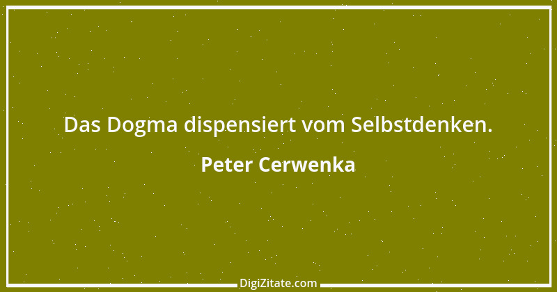 Zitat von Peter Cerwenka 67