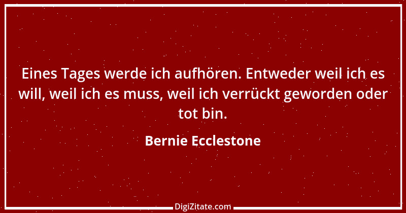 Zitat von Bernie Ecclestone 3