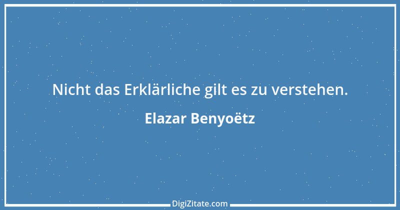 Zitat von Elazar Benyoëtz 45