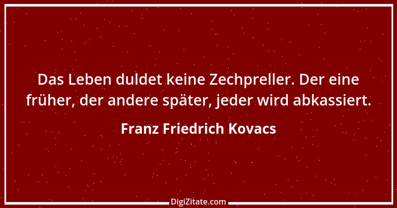 Zitat von Franz Friedrich Kovacs 80