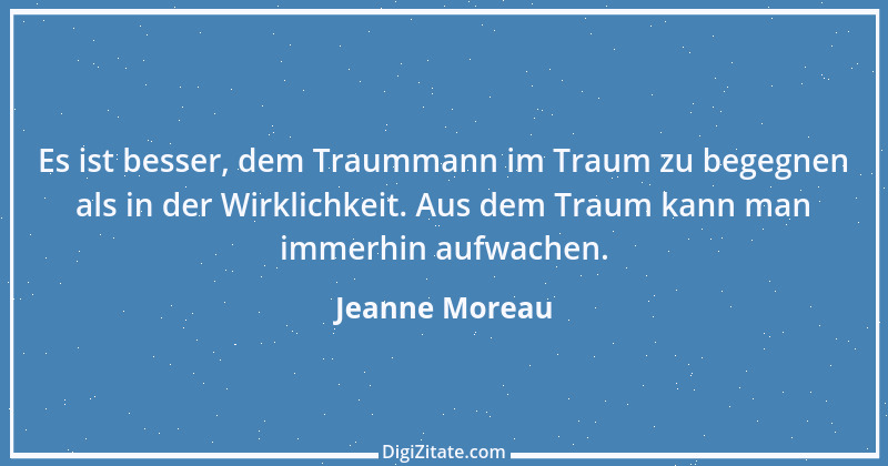 Zitat von Jeanne Moreau 44