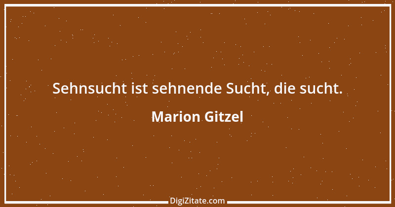 Zitat von Marion Gitzel 7