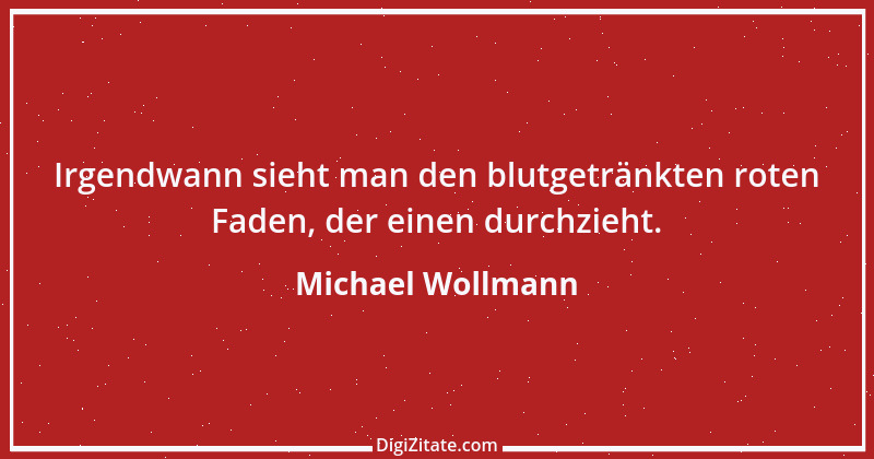 Zitat von Michael Wollmann 132