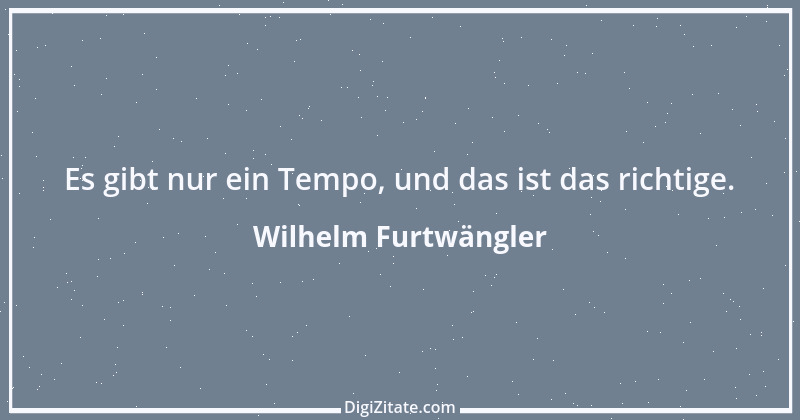 Zitat von Wilhelm Furtwängler 1