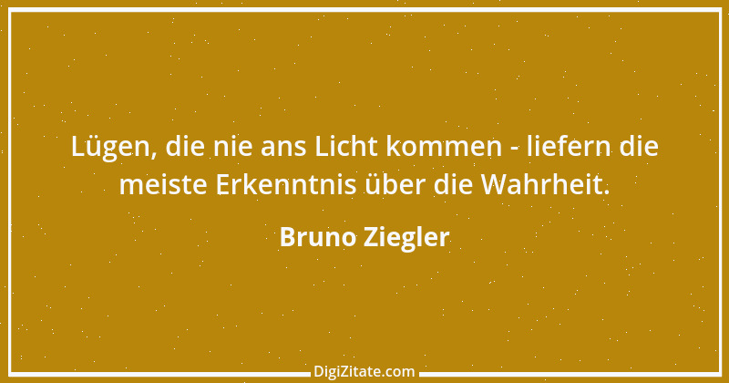 Zitat von Bruno Ziegler 21