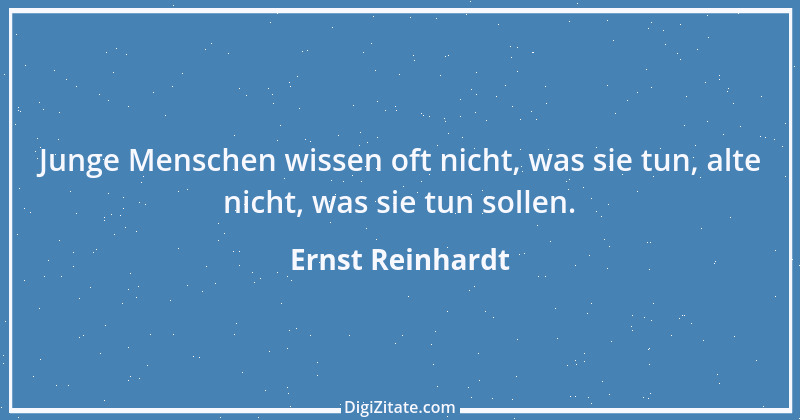 Zitat von Ernst Reinhardt 334