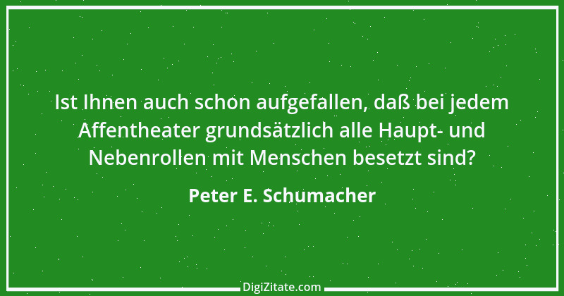 Zitat von Peter E. Schumacher 898