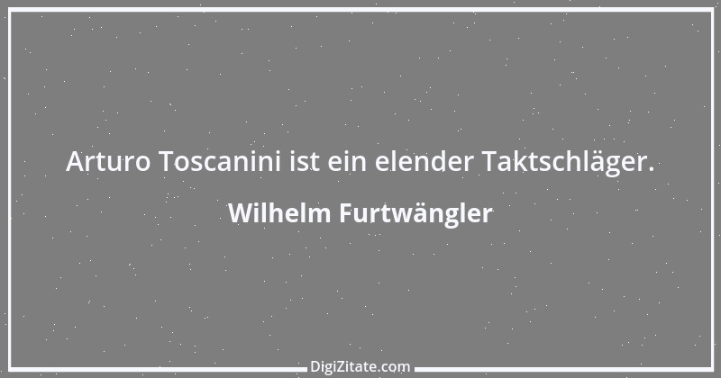 Zitat von Wilhelm Furtwängler 2