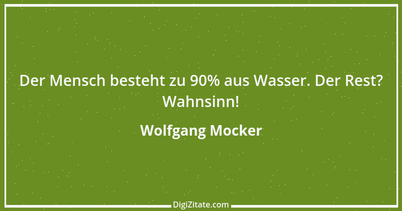 Zitat von Wolfgang Mocker 114