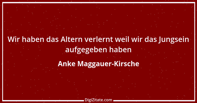 Zitat von Anke Maggauer-Kirsche 391