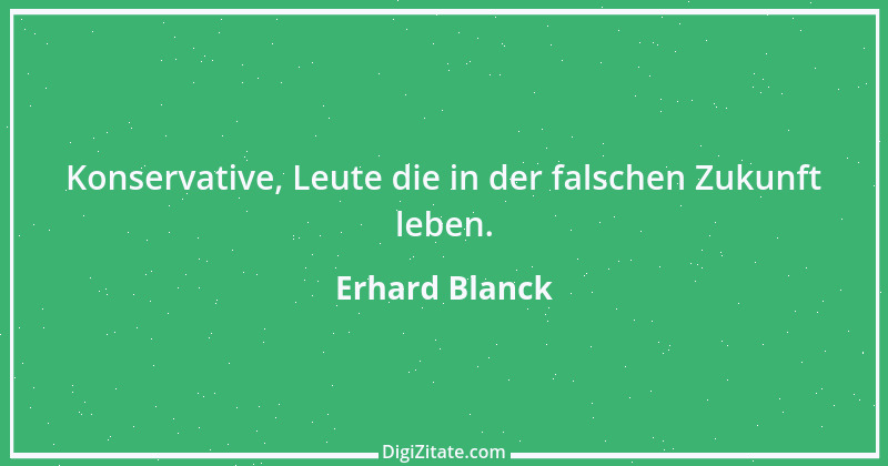 Zitat von Erhard Blanck 649