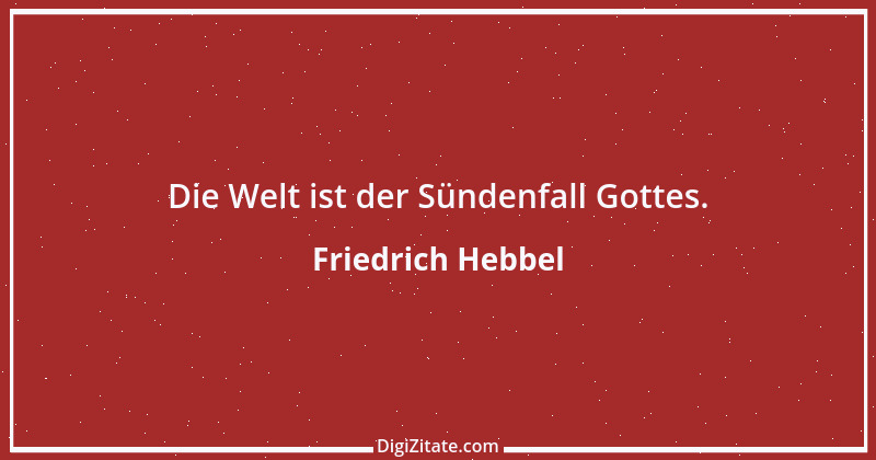 Zitat von Friedrich Hebbel 449