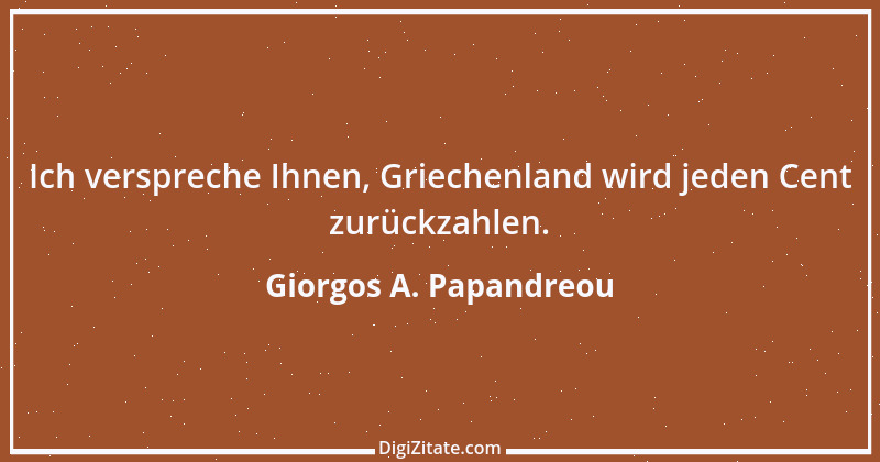 Zitat von Giorgos A. Papandreou 2