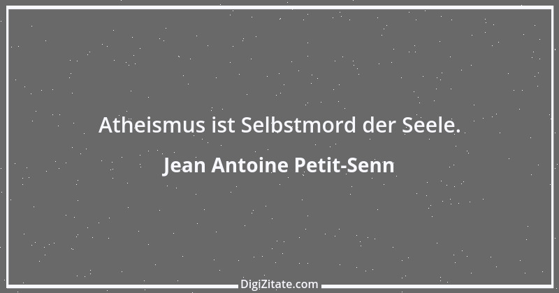 Zitat von Jean Antoine Petit-Senn 62