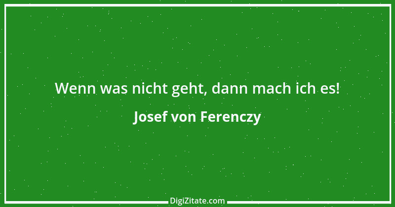 Zitat von Josef von Ferenczy 1