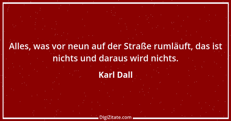 Zitat von Karl Dall 5