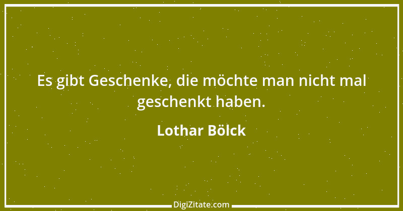 Zitat von Lothar Bölck 10