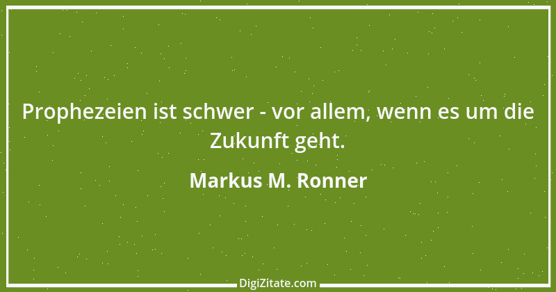 Zitat von Markus M. Ronner 10