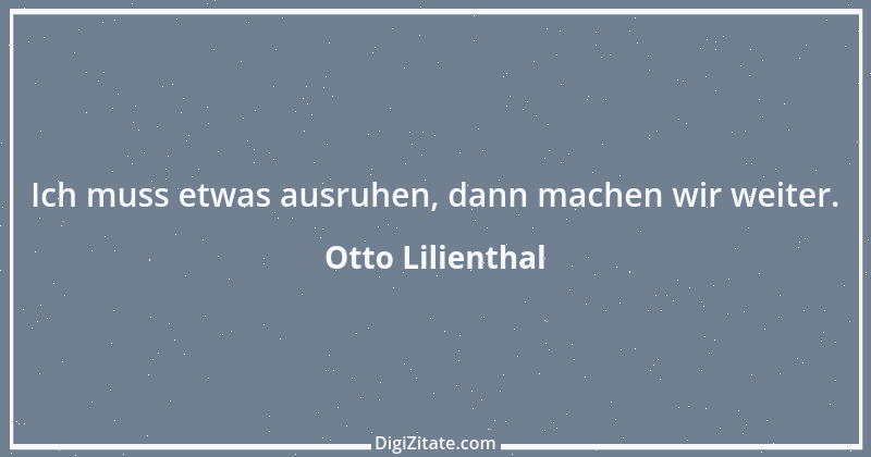 Zitat von Otto Lilienthal 1