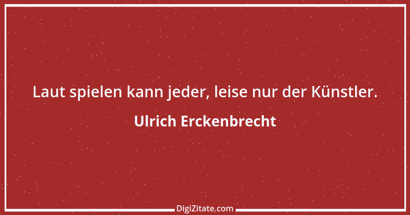 Zitat von Ulrich Erckenbrecht 597