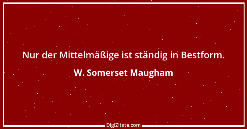 Zitat von W. Somerset Maugham 46