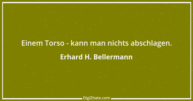 Zitat von Erhard H. Bellermann 609