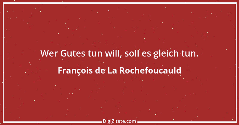 Zitat von François de La Rochefoucauld 8