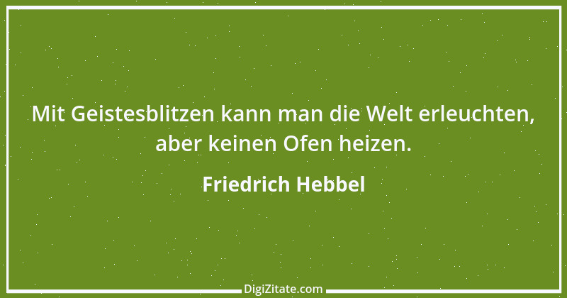 Zitat von Friedrich Hebbel 450