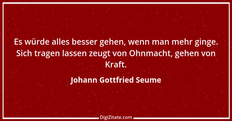 Zitat von Johann Gottfried Seume 28