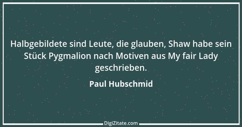 Zitat von Paul Hubschmid 3