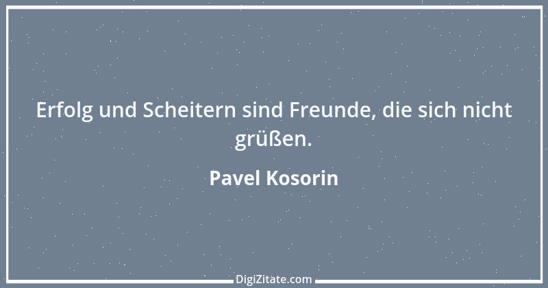 Zitat von Pavel Kosorin 478