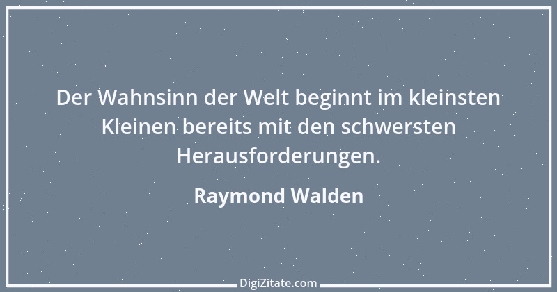 Zitat von Raymond Walden 568