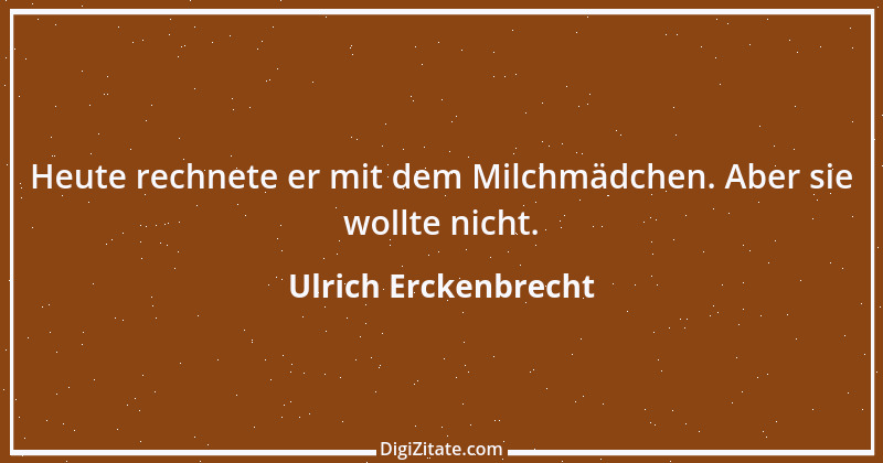 Zitat von Ulrich Erckenbrecht 598