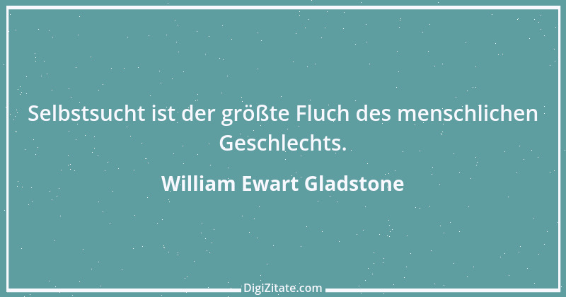 Zitat von William Ewart Gladstone 7