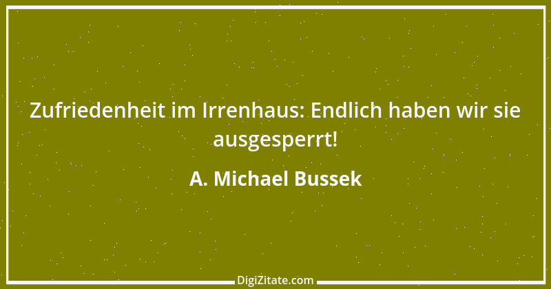 Zitat von A. Michael Bussek 34