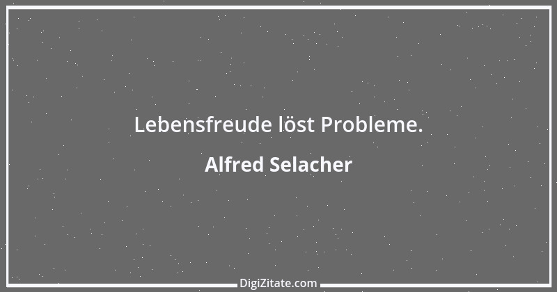 Zitat von Alfred Selacher 87