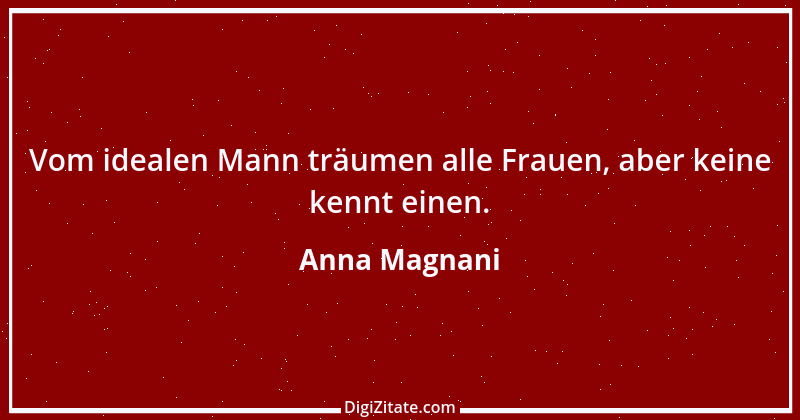 Zitat von Anna Magnani 8