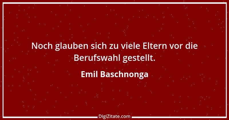 Zitat von Emil Baschnonga 159