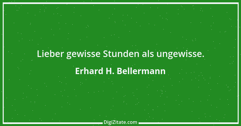 Zitat von Erhard H. Bellermann 277