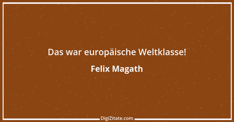 Zitat von Felix Magath 32