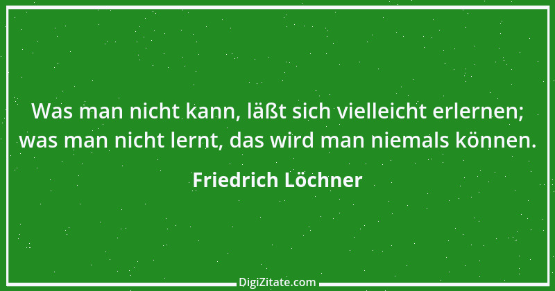 Zitat von Friedrich Löchner 315