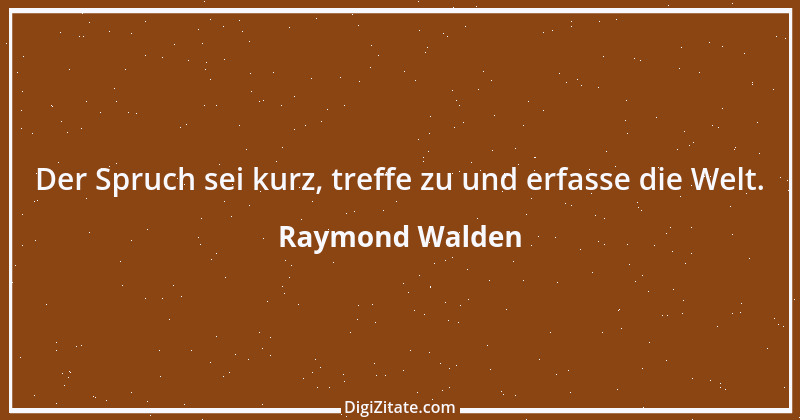 Zitat von Raymond Walden 236