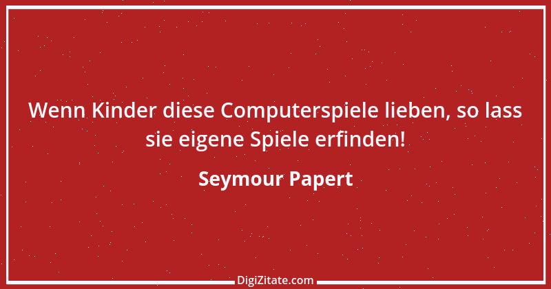 Zitat von Seymour Papert 4