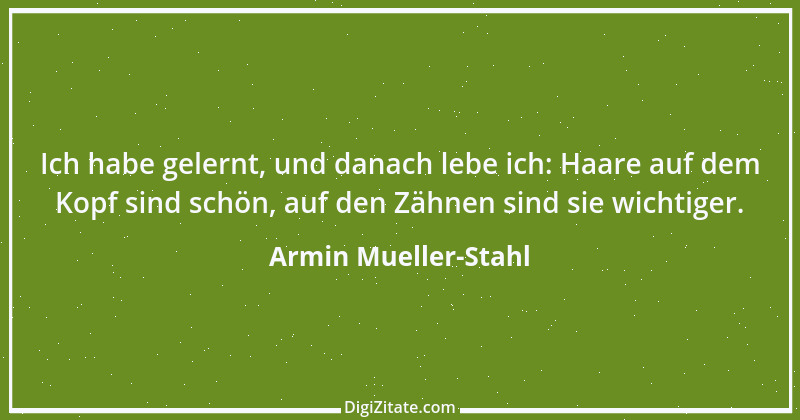 Zitat von Armin Mueller-Stahl 8