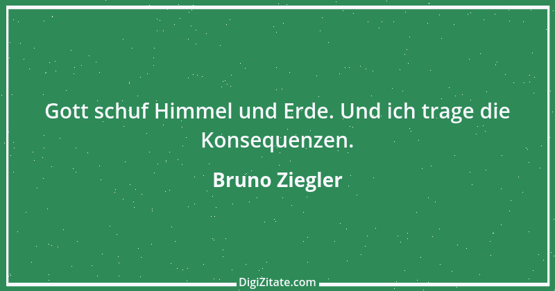 Zitat von Bruno Ziegler 24