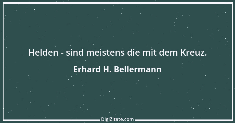 Zitat von Erhard H. Bellermann 610