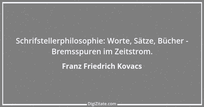 Zitat von Franz Friedrich Kovacs 84