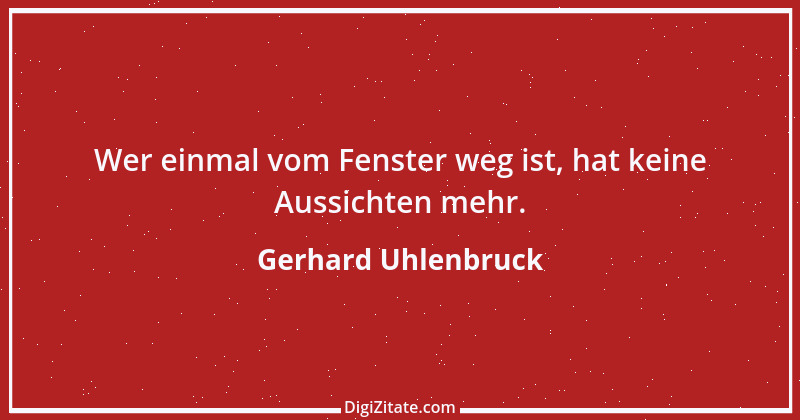 Zitat von Gerhard Uhlenbruck 916