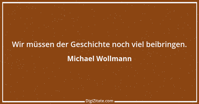 Zitat von Michael Wollmann 136